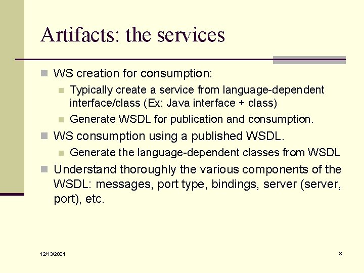 Artifacts: the services n WS creation for consumption: n Typically create a service from Artifacts: the services n WS creation for consumption: n Typically create a service from