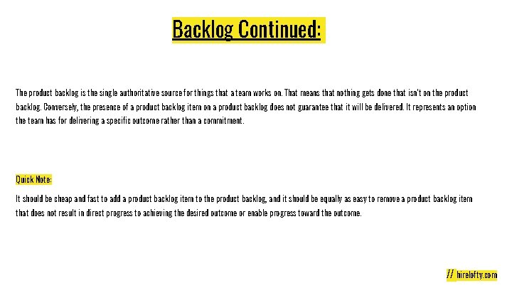 Backlog Continued: The product backlog is the single authoritative source for things that a