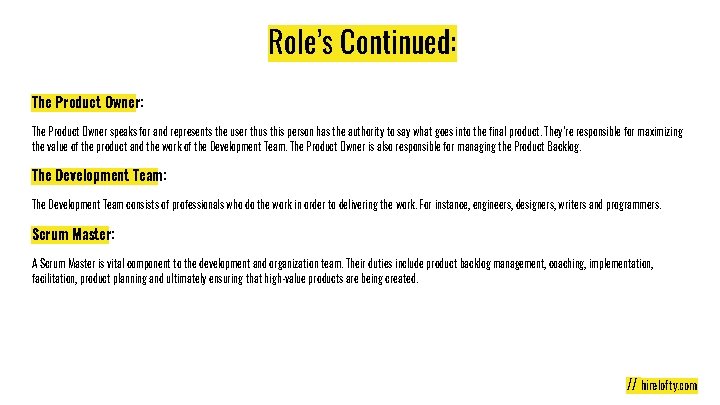 Role’s Continued: The Product Owner speaks for and represents the user thus this person Role’s Continued: The Product Owner speaks for and represents the user thus this person
