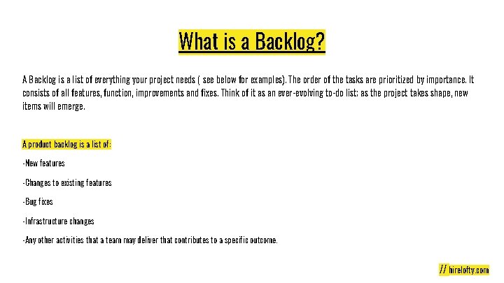 What is a Backlog? A Backlog is a list of everything your project needs