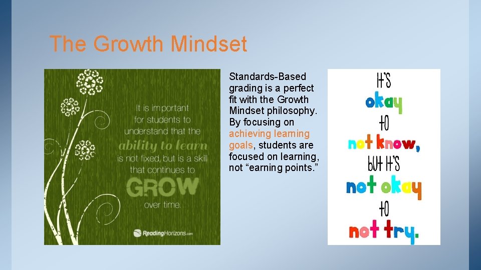 The Growth Mindset Standards-Based grading is a perfect fit with the Growth Mindset philosophy.