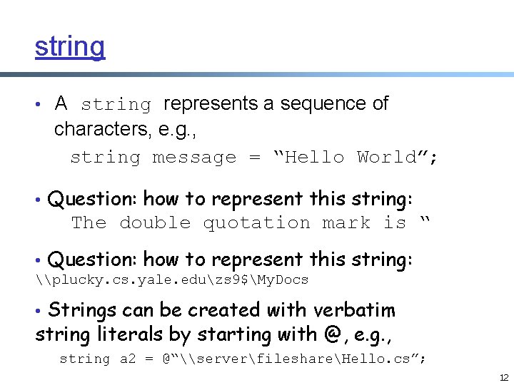 string • A string represents a sequence of characters, e. g. , string message string • A string represents a sequence of characters, e. g. , string message