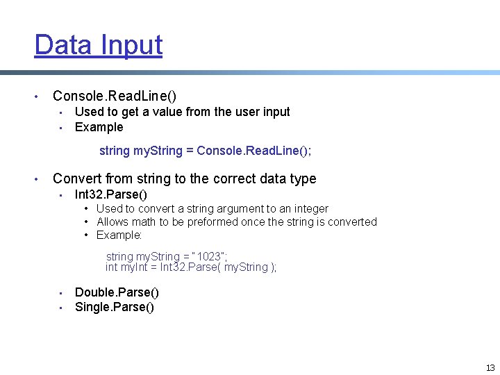 Data Input • Console. Read. Line() • • Used to get a value from Data Input • Console. Read. Line() • • Used to get a value from