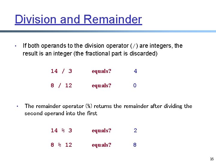 Division and Remainder • • If both operands to the division operator (/) are Division and Remainder • • If both operands to the division operator (/) are
