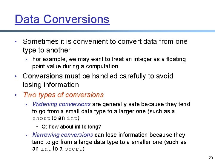 Data Conversions • Sometimes it is convenient to convert data from one type to Data Conversions • Sometimes it is convenient to convert data from one type to