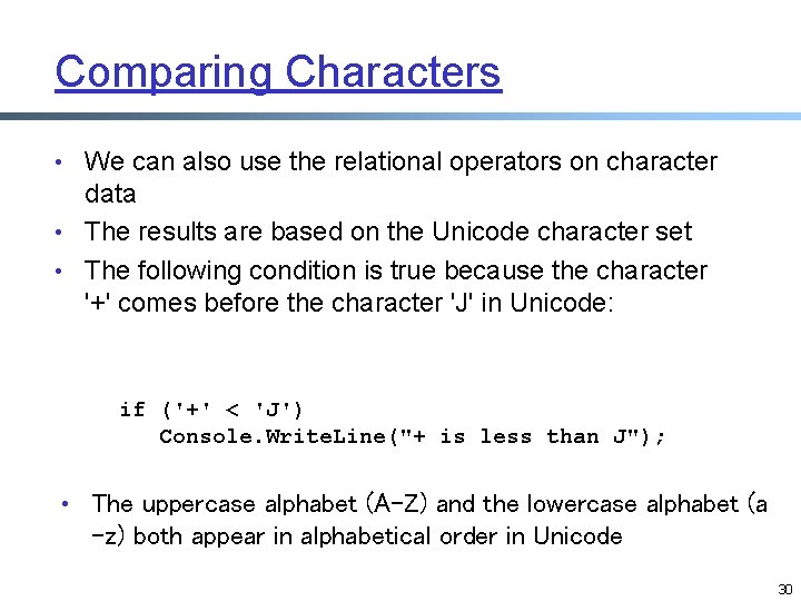 Comparing Characters • We can also use the relational operators on character data • Comparing Characters • We can also use the relational operators on character data •