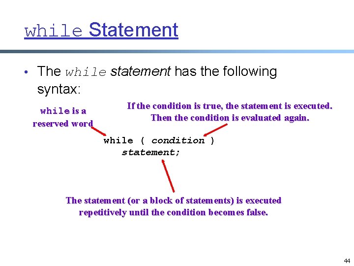while Statement • The while statement has the following syntax: while is a reserved while Statement • The while statement has the following syntax: while is a reserved