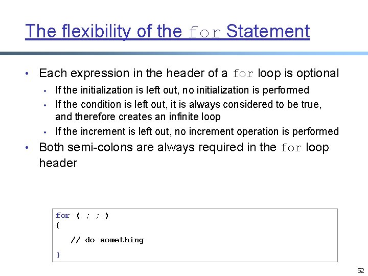 The flexibility of the for Statement • Each expression in the header of a The flexibility of the for Statement • Each expression in the header of a