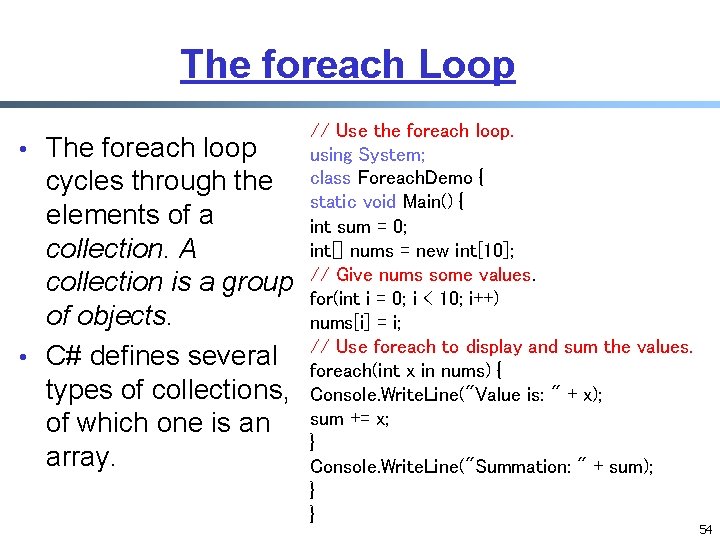 The foreach Loop • The foreach loop cycles through the elements of a collection. The foreach Loop • The foreach loop cycles through the elements of a collection.