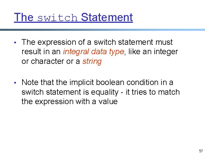 The switch Statement • The expression of a switch statement must result in an The switch Statement • The expression of a switch statement must result in an