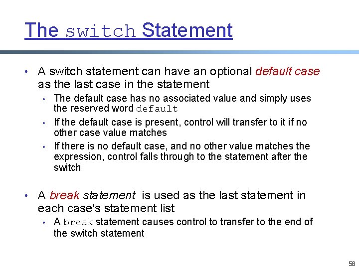 The switch Statement • A switch statement can have an optional default case as The switch Statement • A switch statement can have an optional default case as