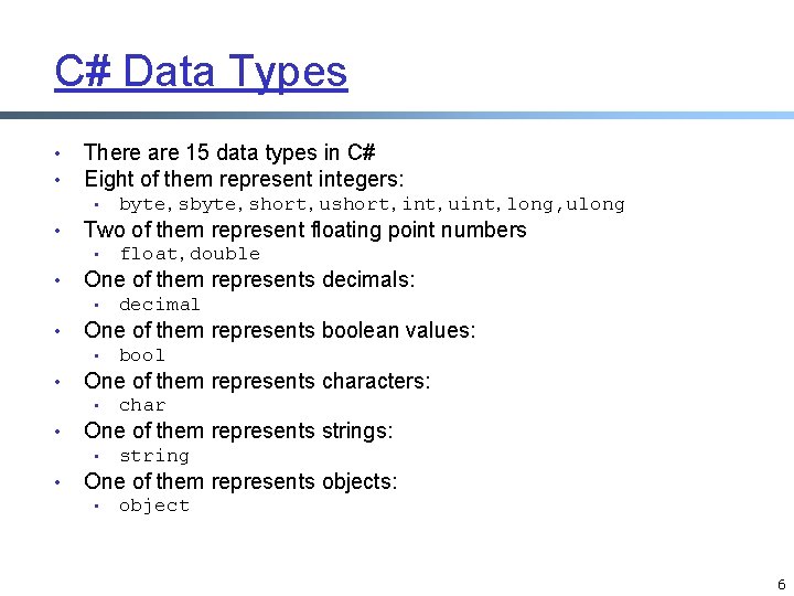 C# Data Types • • There are 15 data types in C# Eight of C# Data Types • • There are 15 data types in C# Eight of