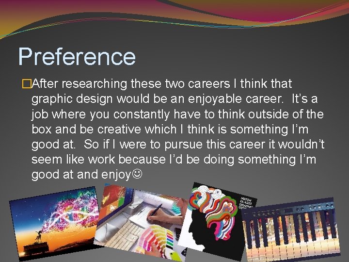 Preference �After researching these two careers I think that graphic design would be an