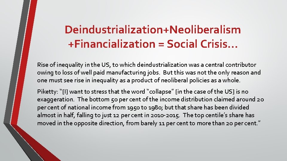 Deindustrialization+Neoliberalism +Financialization = Social Crisis… Rise of inequality in the US, to which deindustrialization