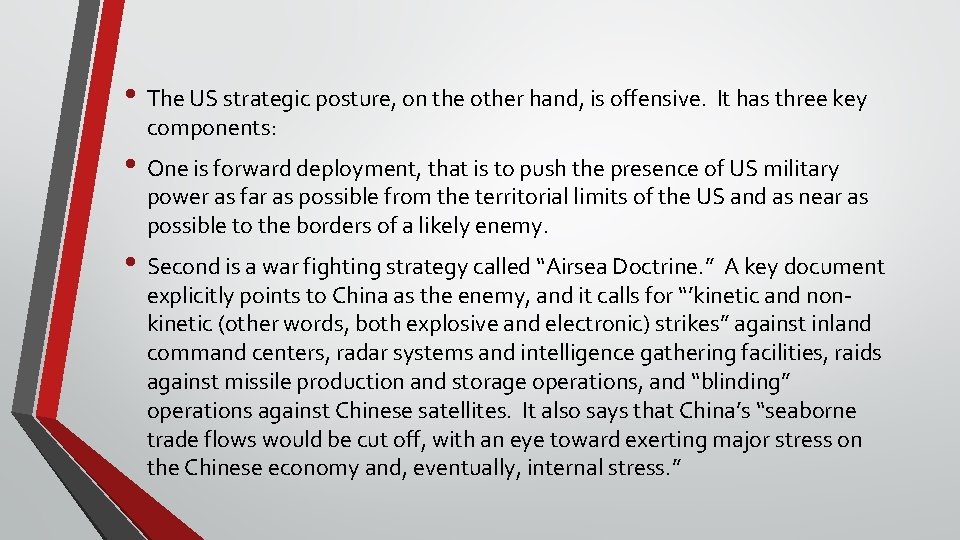  • The US strategic posture, on the other hand, is offensive. It has