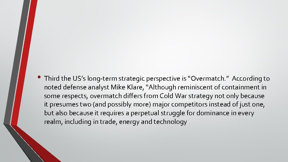  • Third the US’s long-term strategic perspective is “Overmatch. ” According to noted