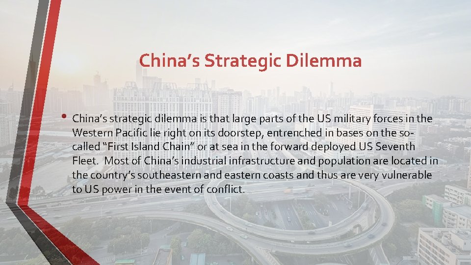 China’s Strategic Dilemma • China’s strategic dilemma is that large parts of the US