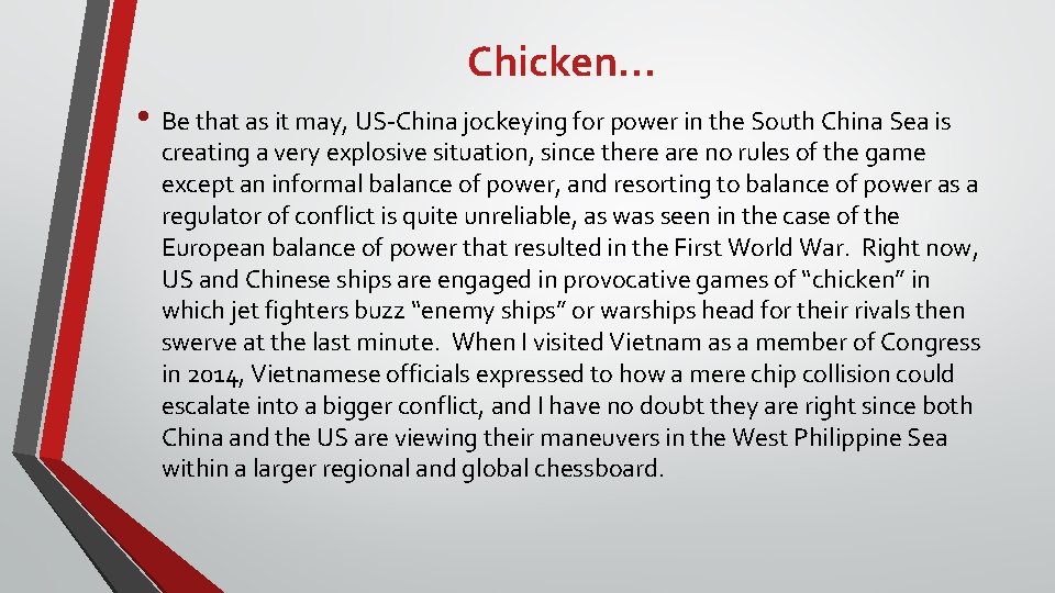 Chicken… • Be that as it may, US-China jockeying for power in the South