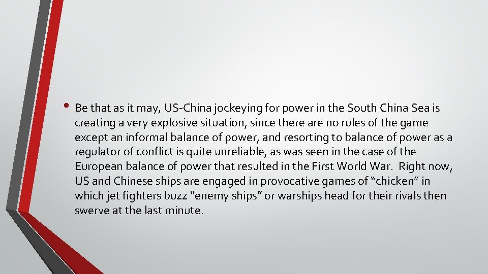  • Be that as it may, US-China jockeying for power in the South