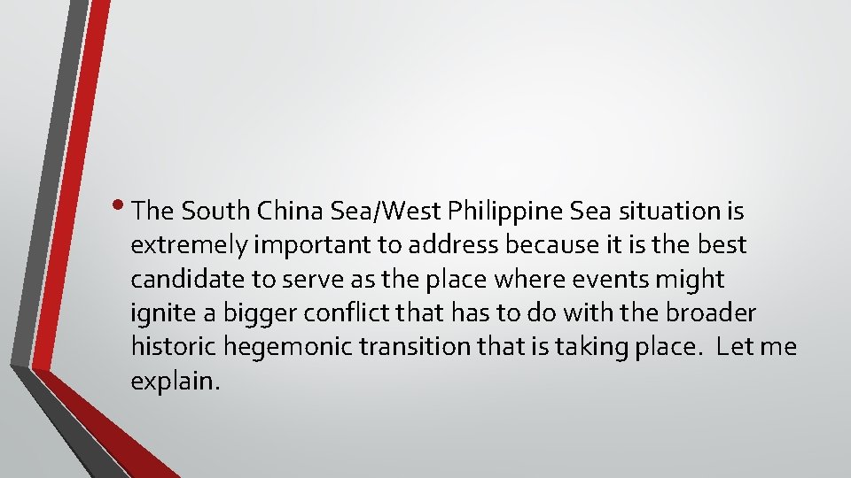  • The South China Sea/West Philippine Sea situation is extremely important to address