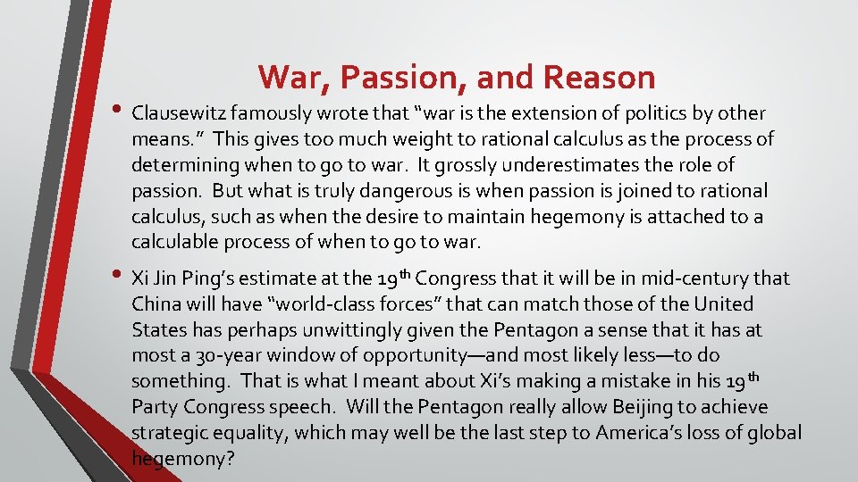 War, Passion, and Reason • Clausewitz famously wrote that “war is the extension of