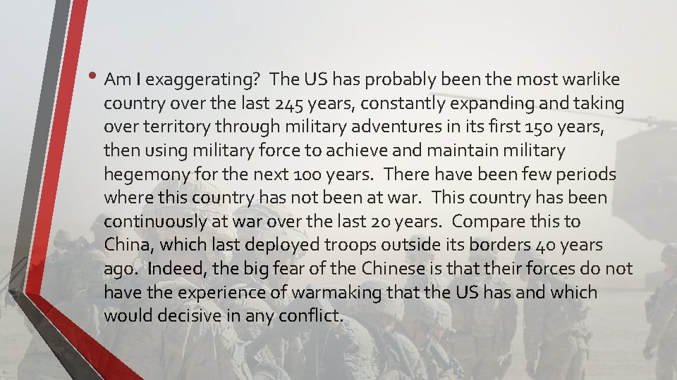  • Am I exaggerating? The US has probably been the most warlike country