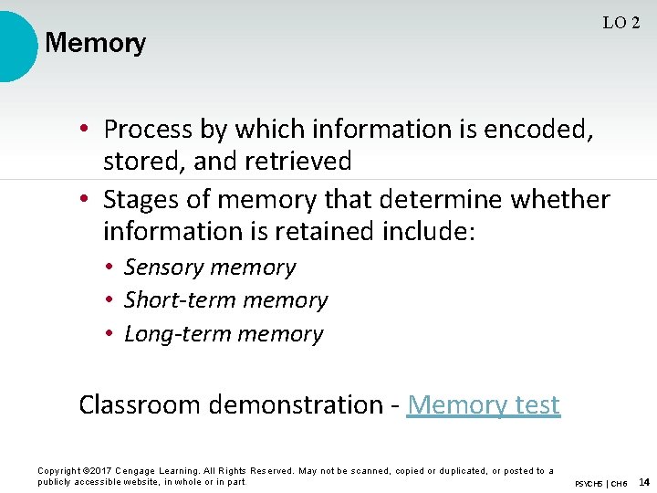 Memory LO 2 • Process by which information is encoded, stored, and retrieved •
