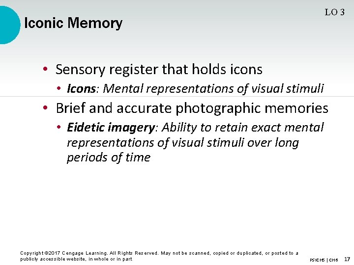 LO 3 Iconic Memory • Sensory register that holds icons • Icons: Mental representations