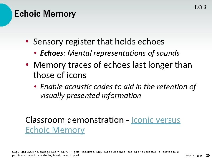 LO 3 Echoic Memory • Sensory register that holds echoes • Echoes: Mental representations