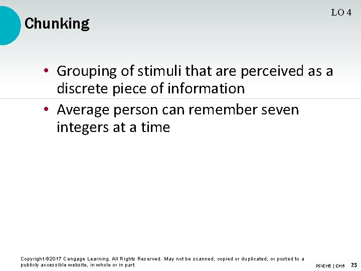Chunking LO 4 • Grouping of stimuli that are perceived as a discrete piece