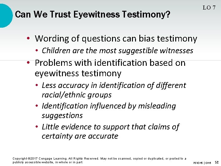 LO 7 Can We Trust Eyewitness Testimony? • Wording of questions can bias testimony