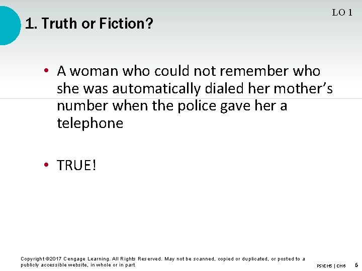 1. Truth or Fiction? LO 1 • A woman who could not remember who
