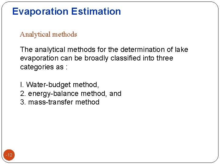 Evaporation Estimation Analytical methods The analytical methods for the determination of lake evaporation can