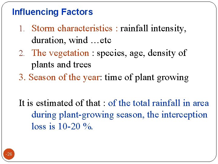 Influencing Factors 1. Storm characteristics : rainfall intensity, duration, wind …etc 2. The vegetation