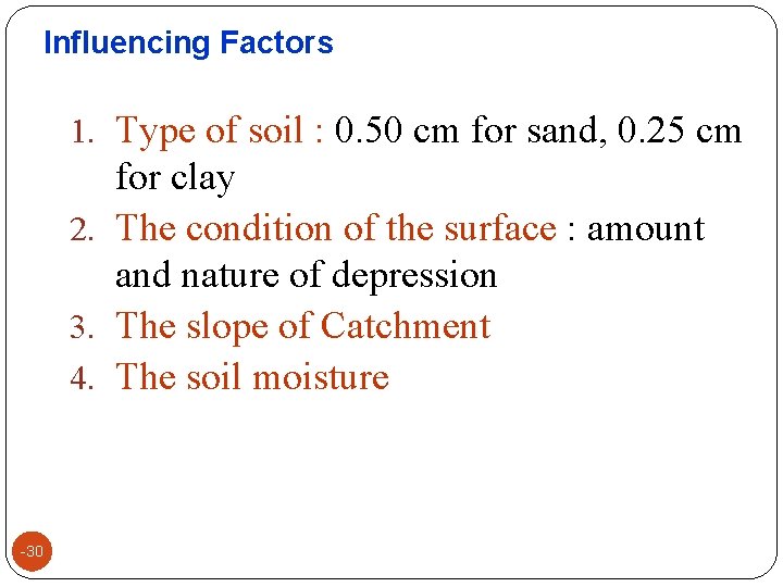 Influencing Factors 1. Type of soil : 0. 50 cm for sand, 0. 25