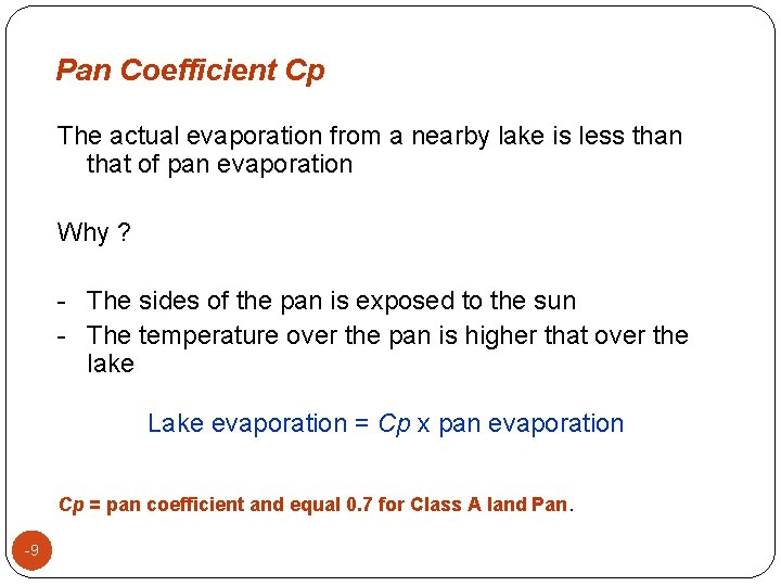 Pan Coefficient Cp The actual evaporation from a nearby lake is less than that
