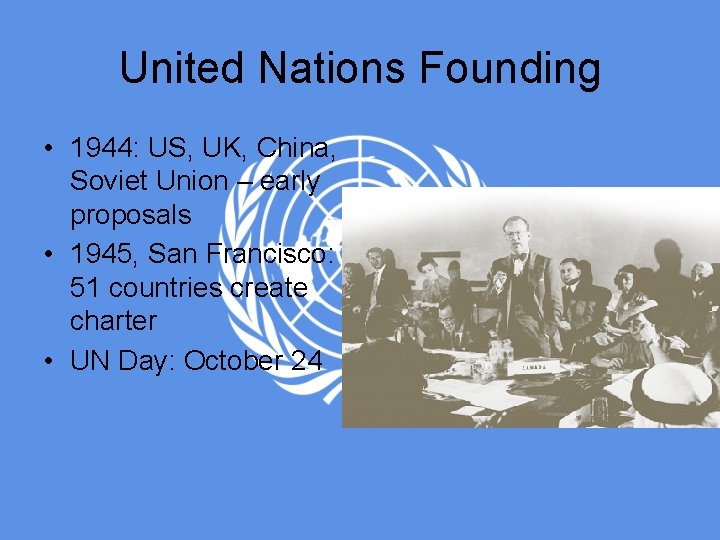 United Nations Founding • 1944: US, UK, China, Soviet Union – early proposals •