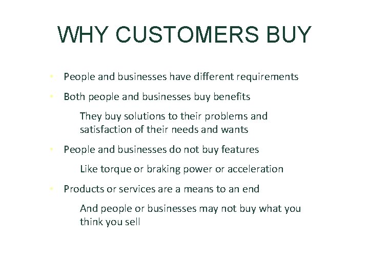 WHY CUSTOMERS BUY • People and businesses have different requirements • Both people and