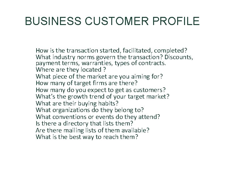 BUSINESS CUSTOMER PROFILE • How is the transaction started, facilitated, completed? • What industry