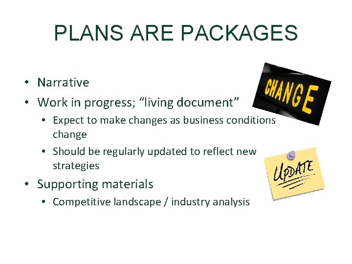 PLANS ARE PACKAGES • Narrative • Work in progress; “living document” • Expect to