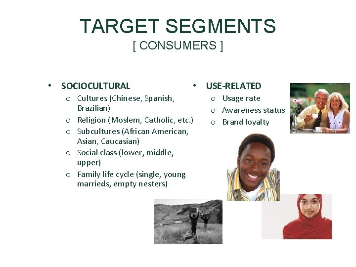 TARGET SEGMENTS [ CONSUMERS ] • SOCIOCULTURAL • USE-RELATED o Cultures (Chinese, Spanish, Brazilian)