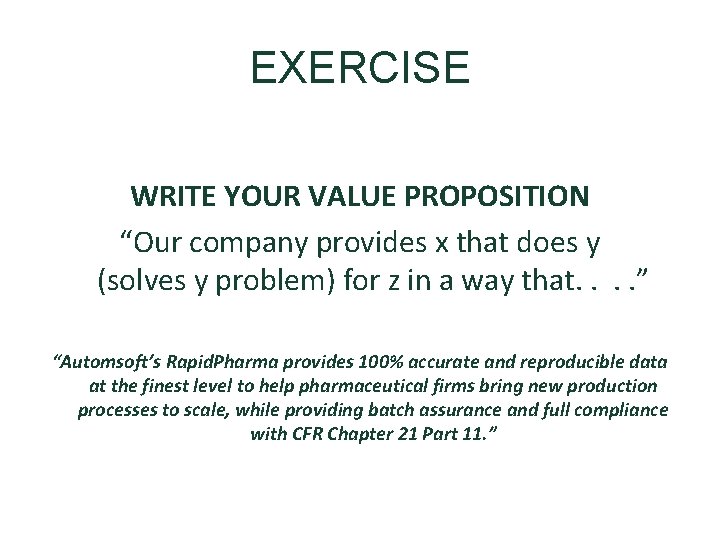 EXERCISE WRITE YOUR VALUE PROPOSITION “Our company provides x that does y (solves y
