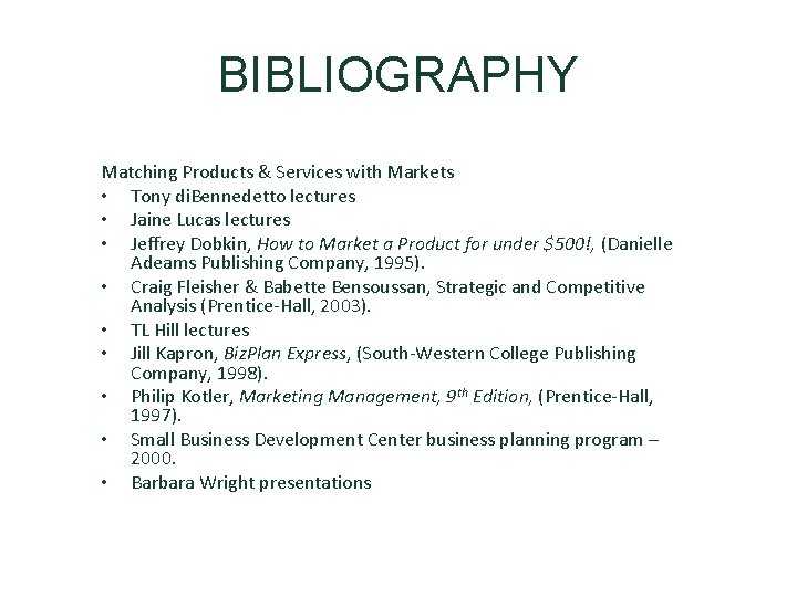 BIBLIOGRAPHY Matching Products & Services with Markets • Tony di. Bennedetto lectures • Jaine