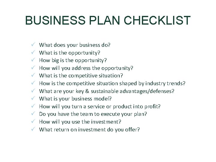 BUSINESS PLAN CHECKLIST ü ü ü What does your business do? What is the