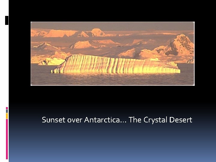 Sunset over Antarctica… The Crystal Desert 