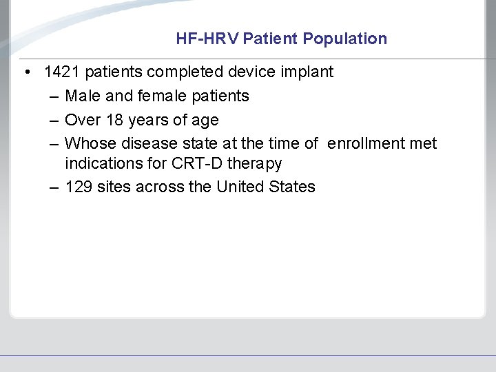 HF-HRV Patient Population • 1421 patients completed device implant – Male and female patients