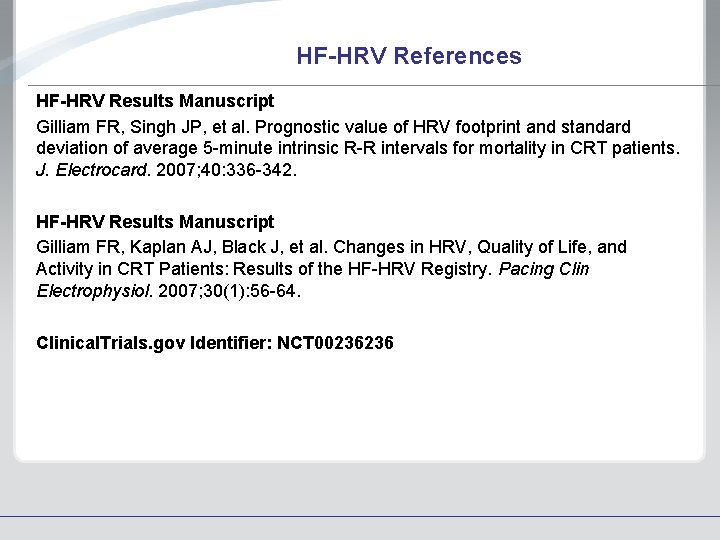 HF-HRV References HF-HRV Results Manuscript Gilliam FR, Singh JP, et al. Prognostic value of