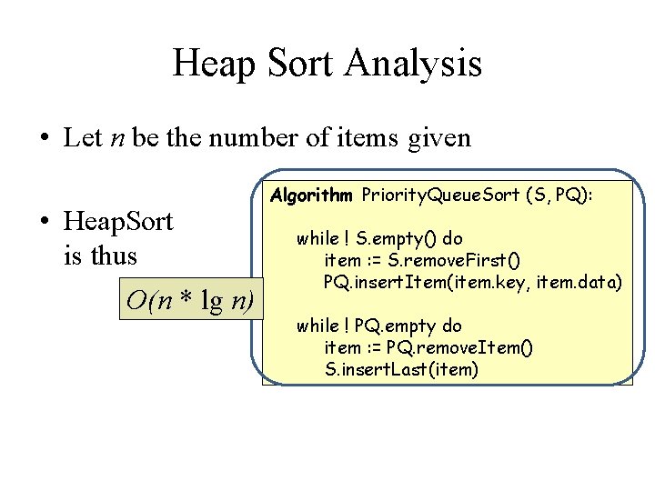 Heap Sort Analysis • Let n be the number of items given • Heap.