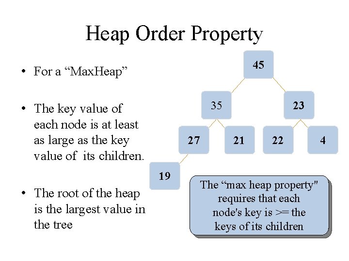 Heap Order Property 45 • For a “Max. Heap” 35 • The key value