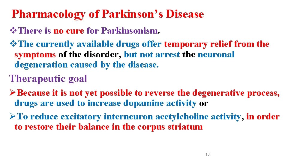 Pharmacology of Parkinson’s Disease v. There is no cure for Parkinsonism. v. The currently